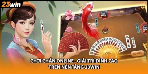 Chơi Chắn Online - Giải Trí Đỉnh Cao Trên Nền Tảng 23WIN