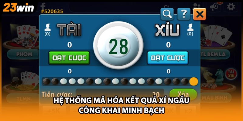 Hệ thống mã hóa kết quả xí ngầu công khai minh bạch