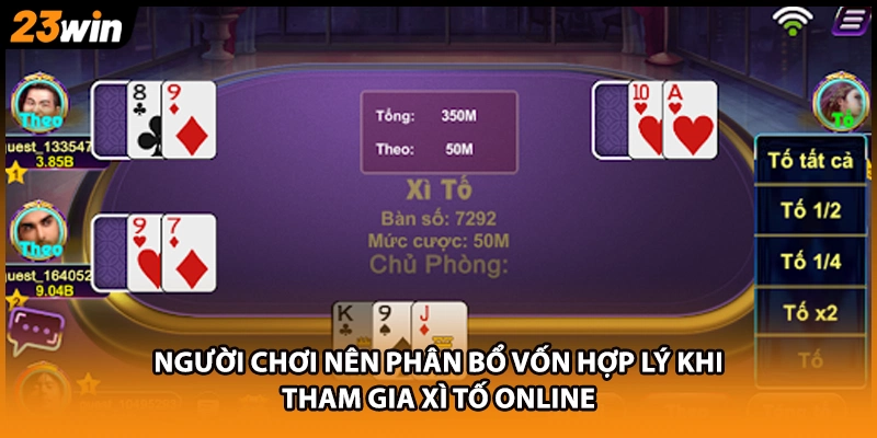Người chơi nên phân bổ vốn hợp lý khi tham gia xì tố online